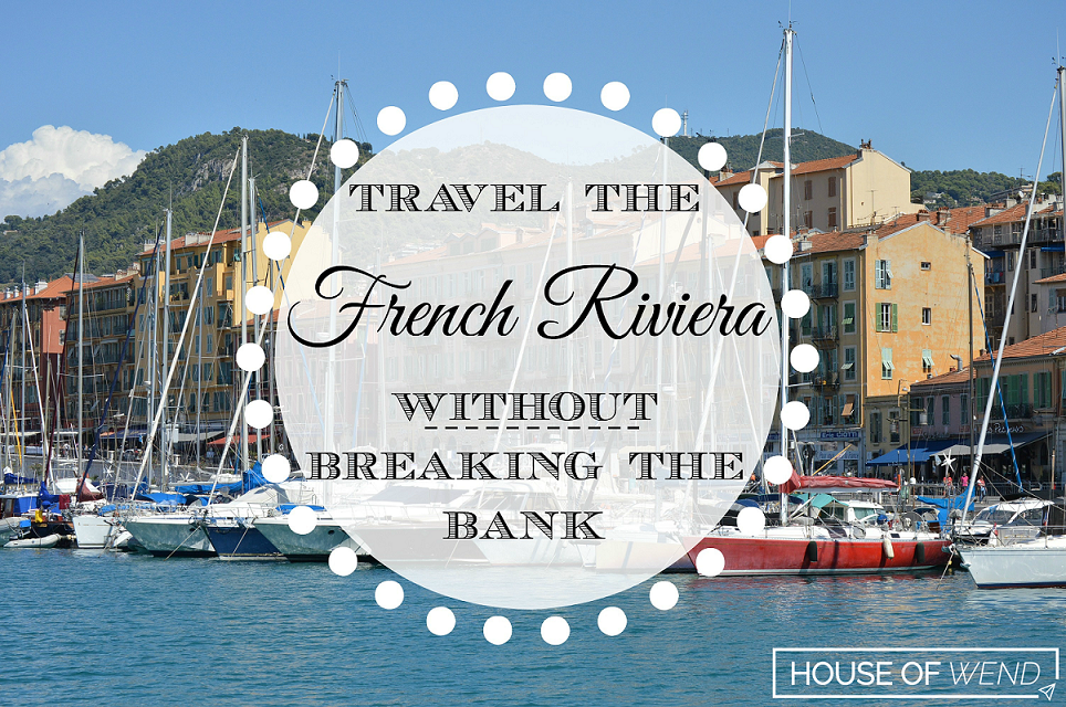 Travel the French Riviera without breaking the bank Pinterest