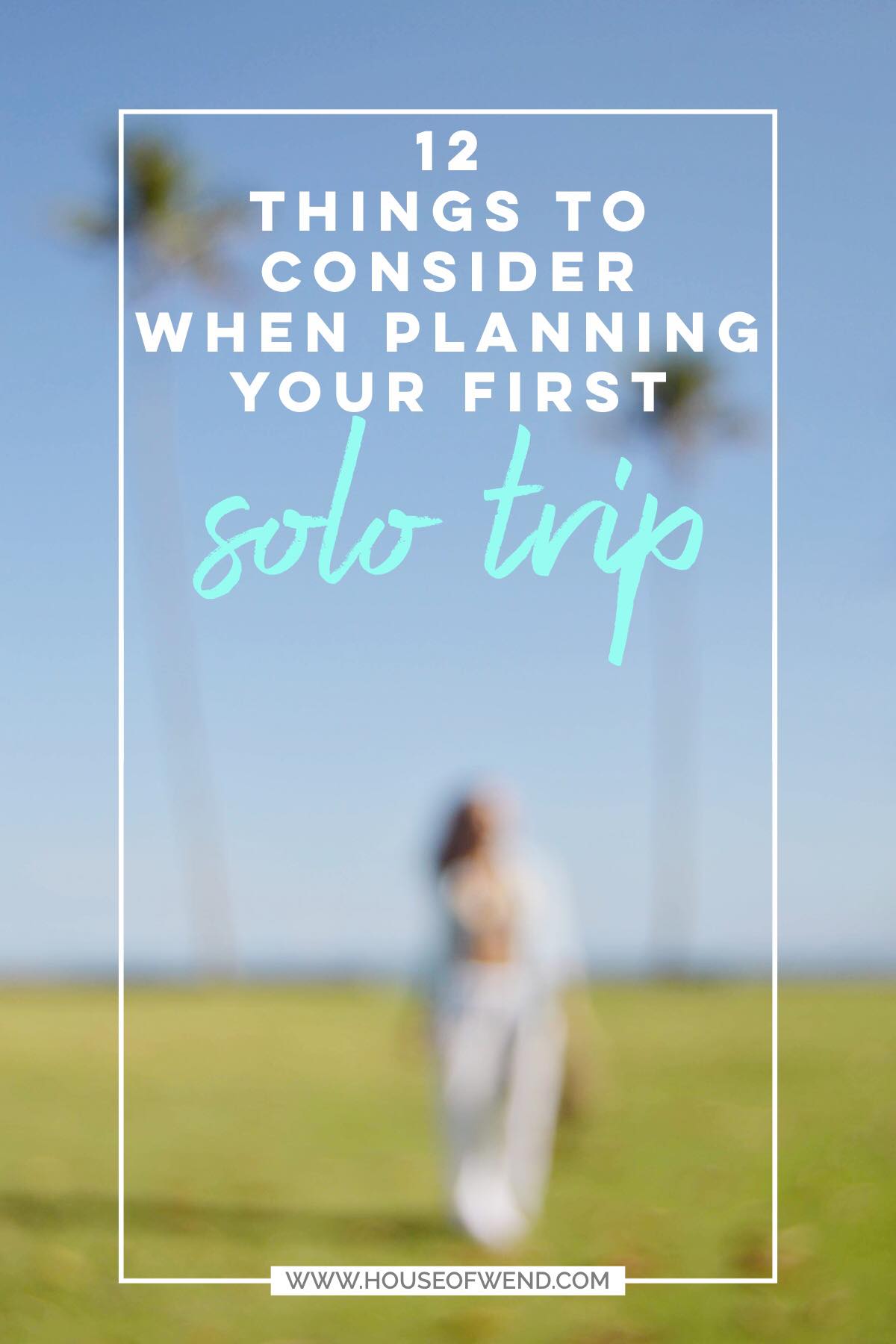 Tips for planning your first solo trip