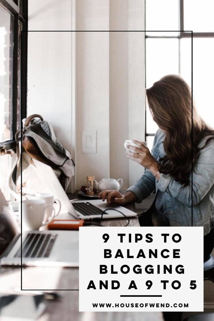 9 Tips to Balance Blogging and a 9 to 5